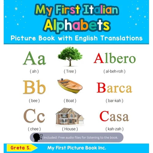 My First Italian Alphabets Picture Book with English Translations: Bilingual Early Learning & Easy Teaching Italian Books for Kids