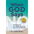 When God Says NO: Revealing the YES When Adversity and Loss Are Present
