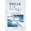 Break a Link!: Breaking the chains binding us from having a deeper life in Jesus Christ