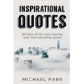 Inspirational Quotes: 365 days of the most inspiring, wise, and motivating quotes