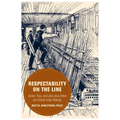 Respectability on the Line: Gender, Race, and Labor Along British and Colonial Indian Railways Volume 24