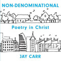 Non-Denominational: Poetry in Christ