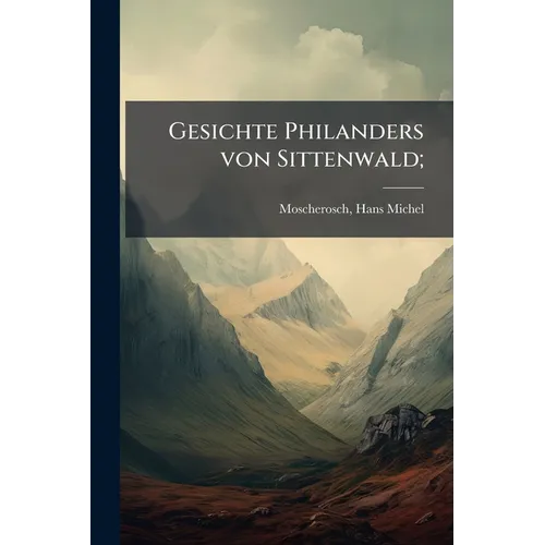 Gesichte Philanders von Sittenwald;