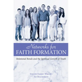 Networks for Faith Formation: Relational Bonds and the Spiritual Growth of Youth