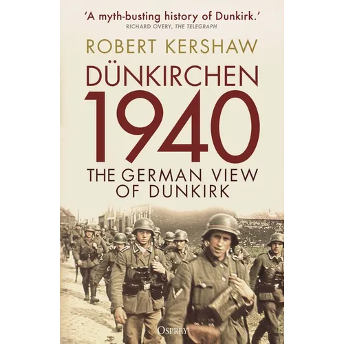 Dünkirchen 1940: The German View of Dunkirk