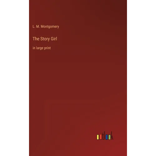 The Story Girl: in large print
