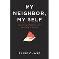 My Neighbor, My Self: Beginning Reflections on a Spirituality of Service