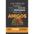 Los árboles crecen por las raíces, las personas por los amigos