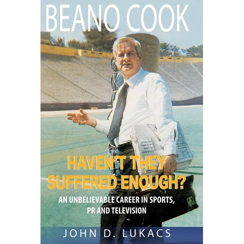 Haven't They Suffered Enough?: An Unbelievable Career in Sports, PR and Television