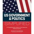 U.S. Government and Politics Simplified: A Comprehensive Guide to the American Political System