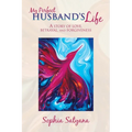 My Perfect Husband's Life: A Story of Love, Betrayal, and Forgiveness