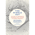 The Middle Out: The Rise of Progressive Economics and a Return to Shared Prosperity