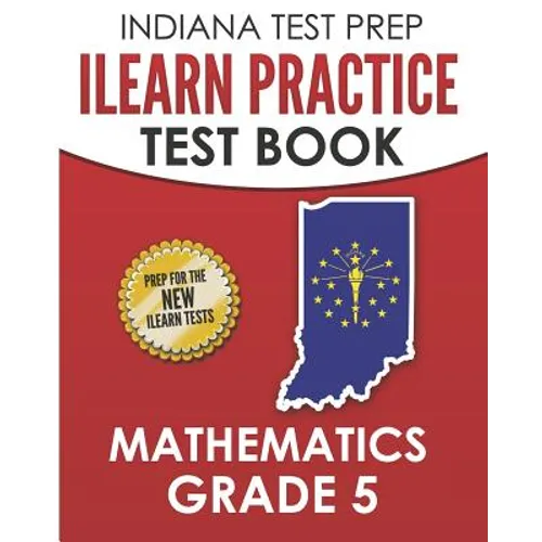 INDIANA TEST PREP ILEARN Practice Test Book Grade 5: Preparation for the ILEARN Mathematics Assessments