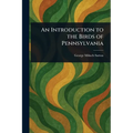 An Introduction to the Birds of Pennsylvania