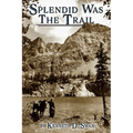 Splendid Was the Trail, Second Edition