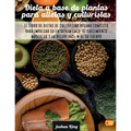 Dieta A Base De Plantas Para Atletas Y culturistas: El libro de dietas de culturismo vegano completo para impulsar su entrenamiento, el crecimiento mu