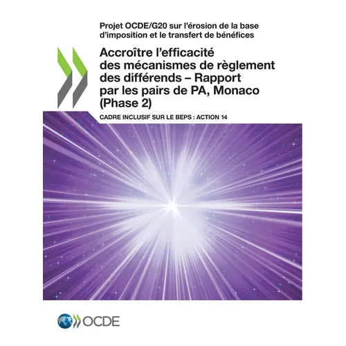 Projet Ocde/G20 Sur l'Érosion de la Base d'Imposition Et Le Transfert de Bénéfices Accroître l'Efficacité Des Mécanismes de Règlement Des Différends -