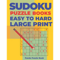Sudoku Puzzle Books Easy to Hard Large Print: Logic Games For Adults - Brain Games Books For Adults