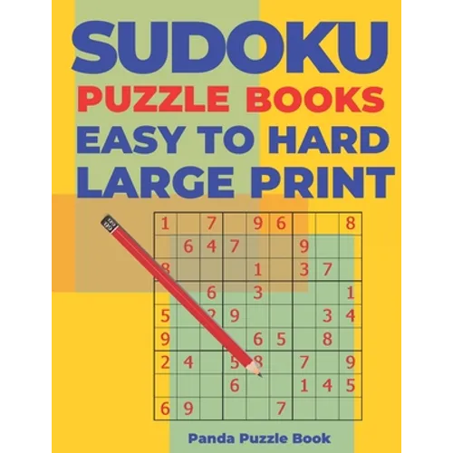 Sudoku Puzzle Books Easy to Hard Large Print: Logic Games For Adults - Brain Games Books For Adults