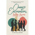 Chance Encounters: Life Lessons We Learn From People We Don't Even Know