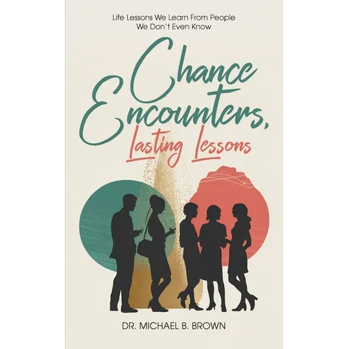 Chance Encounters: Life Lessons We Learn From People We Don't Even Know