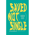 Saved Not Single: Redefining singleness for the believer