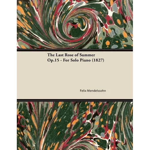 The Last Rose of Summer Op.15 - For Solo Piano (1827)