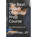 The Best Boiler Operator Prep Course: Get Your License in 30 Days