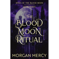 The Blood Moon Ritual: A Dark, Paranormal Romance