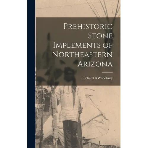 Prehistoric Stone Implements of Northeastern Arizona