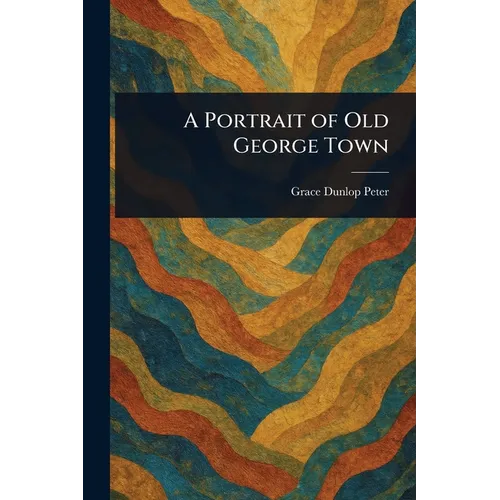 A Portrait of Old George Town