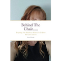 Behind The Chair.....: Everything Your Hairdresser Wants You To Know But Can't Tell You