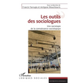 Les outils des sociologues: Une sociologie de la connaissance sociologique