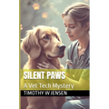 Silent Paws A Vet Tech Mystery