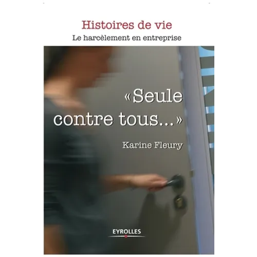 Seule contre tous...: Le harcèlement en entreprise