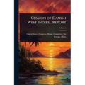 Cession of Danish West Indies... Report