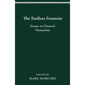 The Endless Fountain: Essays on Classical Humanism