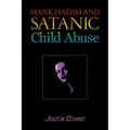 Manichaeism and Satanic Child Abuse