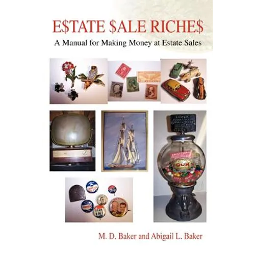 Estate Sale Riches: A Manual for Making Money at Estate Sales