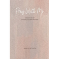 Pray With Me: 365 Days Of Intercessory Prayer