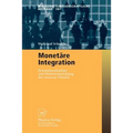 Monetäre Integration: Bestandsaufnahme Und Weiterentwicklung Der Neueren Theorie