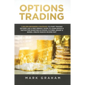 Options Trading: 7 Golden Beginners Strategies to Start Trading Options Like a PRO! Perfect Guide to Learn Basics & Tactics for Investing in Stocks, F