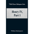 Henry IV, Part 1 (World Classics Shakespeare Series)
