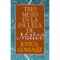 Tres Meses En La Escuela de Mateo: Estudios Sobre El Evangelio de Mateo