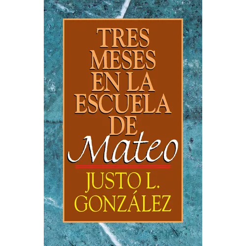 Tres Meses En La Escuela de Mateo: Estudios Sobre El Evangelio de Mateo