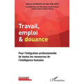 Travail, emploi & douance: Pour l'intégration professionnelle de toutes les ressources de l'intelligence humaine