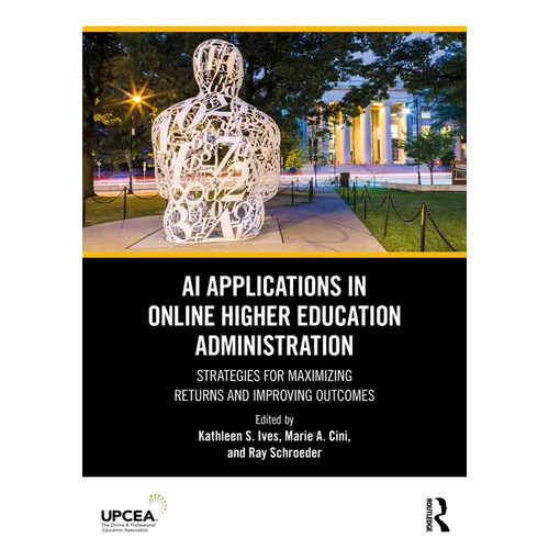 AI Applications in Online Higher Education Administration: Strategies for Maximizing Returns and Improving Outcomes