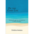 On the Good Life: Thinking through the Intermediaries in Plato's Philebus