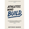 Athletes Who Build: From Performance to Building a Life That Compounds Beyond Your Sport