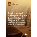 Detrital Mineral U/Pb Age Dating and Geochemistry of Magmatic Products in Basin Sequences: State of the Art and Progress